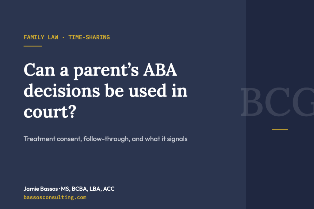 Can a parent’s ABA decisions be used in court? – Bassos Consulting Group