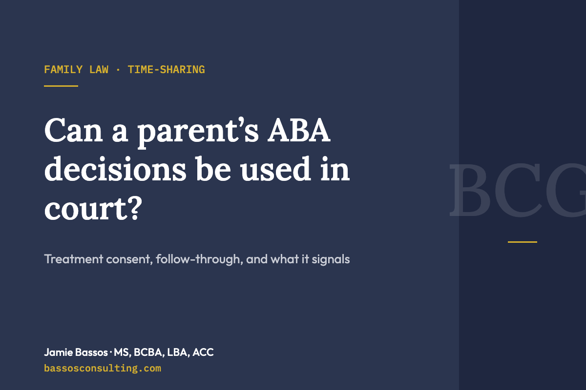 Can a parent’s ABA decisions be used in court? – Bassos Consulting Group